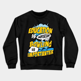 Bowling is important Crewneck Sweatshirt